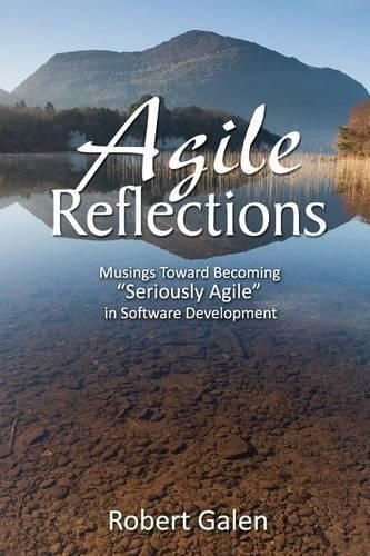 Cover image for Agile Reflections: Musings Toward Becoming Seriously Agile in Software Development