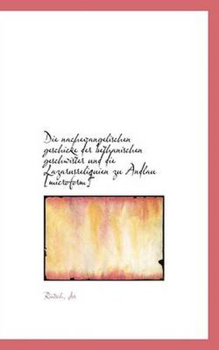 Cover image for Die Nachevangelischen Geschicke Der Bethanischen Geschwister Und Die Lazarusreliquien Zu Andlau [mic