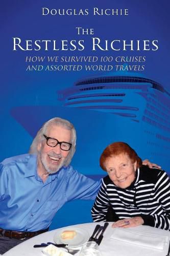 Cover image for The Restless Richies: How We Survived 100 Cruises and Assorted World Travels