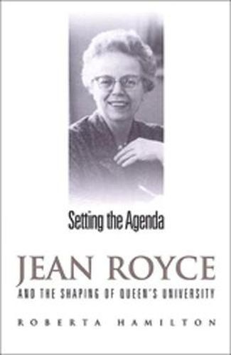 Cover image for Setting the Agenda: Jean Royce and the Shaping of Queen's University