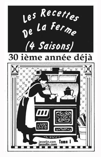 LES RECETTES DE LA FERME (4 SAISONS) tome 1: Antiques, bonnes, de sante et rapides a faire.