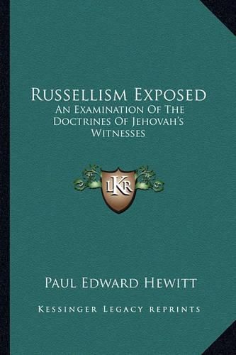 Cover image for Russellism Exposed: An Examination of the Doctrines of Jehovah's Witnesses