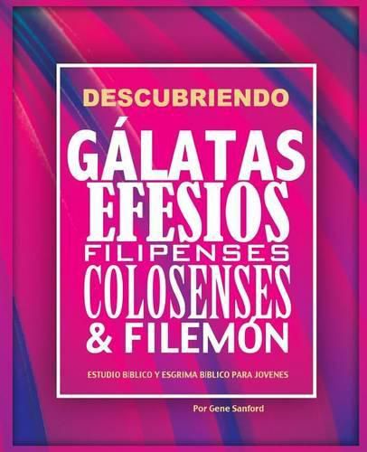 Cover image for Descubriendo Galatas, Efesios, Filipenses, Colosenses y Filemon: Estudio biblico para jovenes y guia del lider