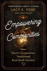 Cover image for Empowering Communities: How Electric Cooperatives Transformed Rural South Carolina