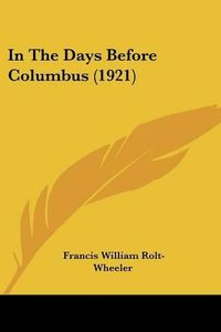 Cover image for In the Days Before Columbus (1921)