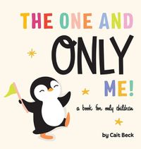 Cover image for The One and Only Me! A Book for Only Children