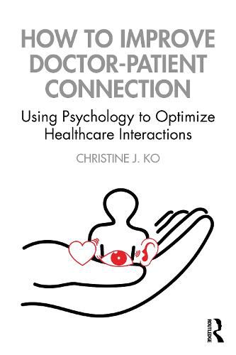 Cover image for How to Improve Doctor-Patient Connection: Using Psychology to Optimize Healthcare Interactions