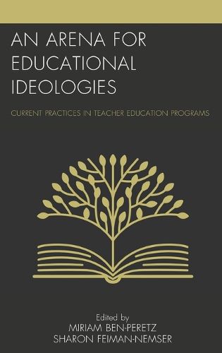 An Arena for Educational Ideologies: Current Practices in Teacher Education Programs