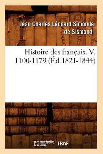 Histoire Des Francais. V. 1100-1179 (Ed.1821-1844)