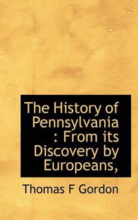 Cover image for The History of Pennsylvania: From Its Discovery by Europeans,