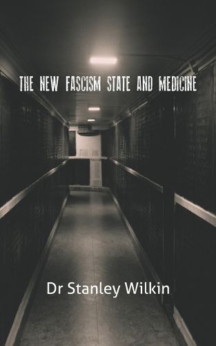 Cover image for The New Fascism-State and Medicine