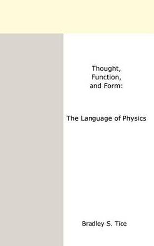 Cover image for Thought, Function and Form: The Language of Physics