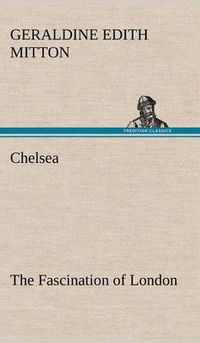 Cover image for Chelsea The Fascination of London