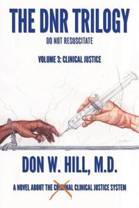 Cover image for The DNR Trilogy: Volume 3: Clinical Justice