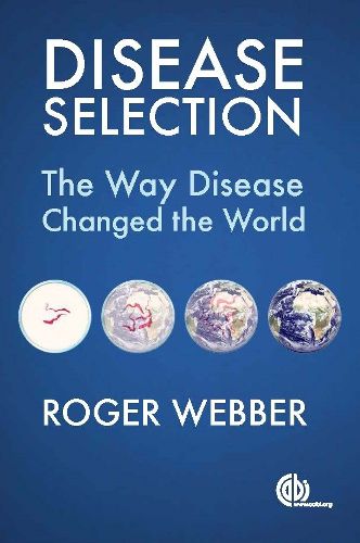 Disease Selection: The Way Disease Changed the World