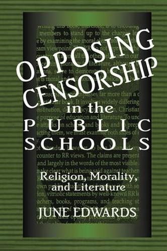 Cover image for Opposing Censorship in Public Schools: Religion, Morality, and Literature