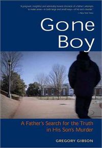 Cover image for Gone Boy: A Father's Search for the Truth in His Son's Murder