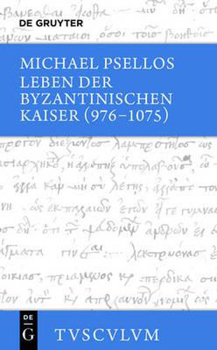 Leben Der Byzantinischen Kaiser (976-1075) / Chronographia: Griechisch - Deutsch