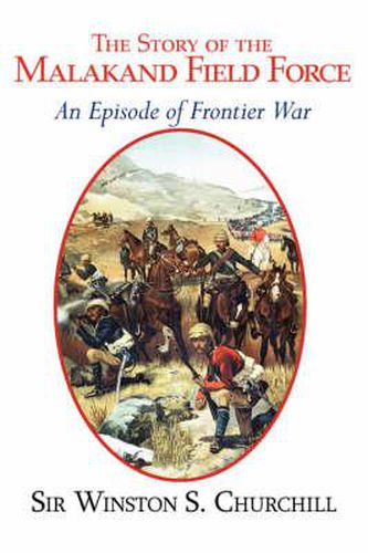 Cover image for The Story of the Malakand Field Force - An Episode of the Frontier War