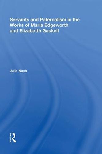 Cover image for Servants and Paternalism in the Works of Maria Edgeworth and Elizabeth Gaskell