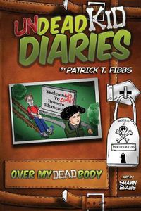 Cover image for Undead Kid Diaries: Over My Dead Body