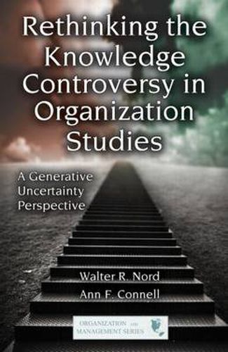 Cover image for Rethinking the Knowledge Controversy in Organization Studies: A Generative Uncertainty Perspective