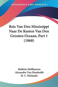 Cover image for Reis Van Den Mississippi Naar de Kusten Van Den Grooten Oceaan, Part 1 (1868)