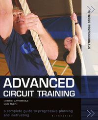 Cover image for Advanced Circuit Training: A Complete Guide to Progressive Planning and Instructing