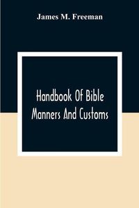 Cover image for Handbook Of Bible Manners And Customs