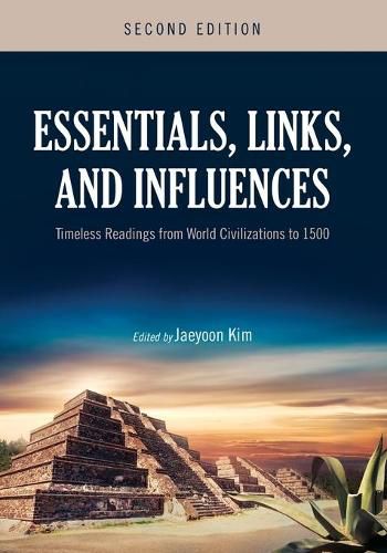 Cover image for Essentials, Links, and Influences: Timeless Readings from World Civilizations to 1500