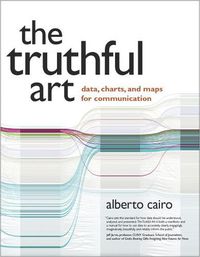 Cover image for Truthful Art, The: Data, Charts, and Maps for Communication
