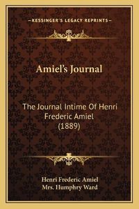 Cover image for Amiel's Journal: The Journal Intime of Henri Frederic Amiel (1889)