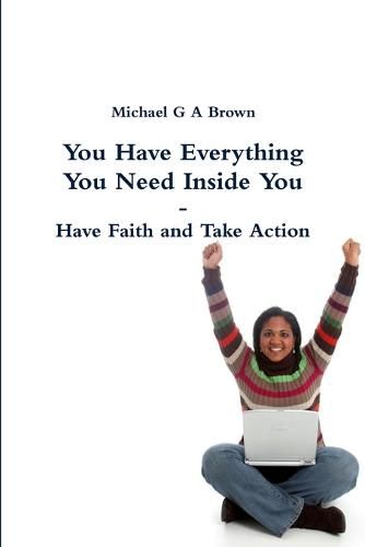 Cover image for You Have Everything You Need Inside You - Have Faith and Take Action