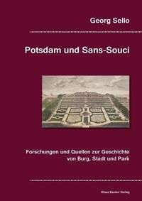 Cover image for Potsdam und Sans-Souci: Forschungen und Quellen zur Geschichte von Burg, Stadt und Park, Breslau 1888