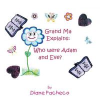 Cover image for Grand Ma Explains: Who Were Adam and Eve?