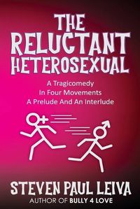 Cover image for The Reluctant Heterosexual: A Tragicomedy in Four Movements A Prelude And An Interlude