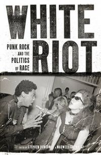 Cover image for White Riot: Punk Rock and the Politics of Race