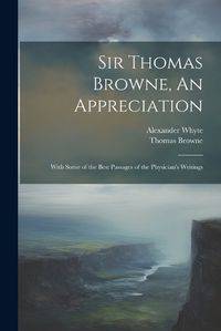 Cover image for Sir Thomas Browne, An Appreciation