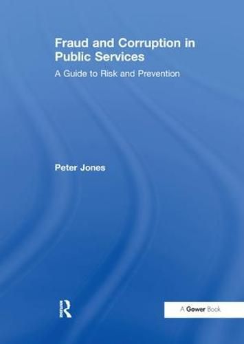 Cover image for Fraud and Corruption in Public Services: A Guide to Risk and Prevention