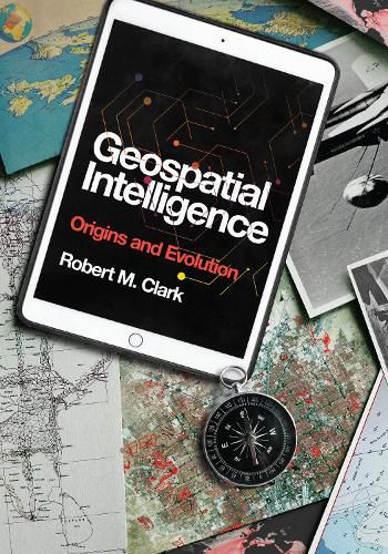 Cover image for Geospatial Intelligence: Origins and Evolution