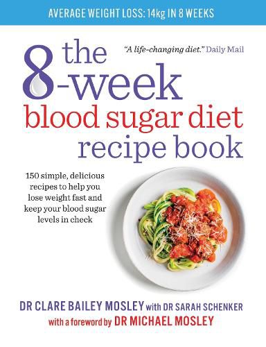 The 8-week Blood Sugar Diet Recipe Book: Simple delicious meals for fast, healthy weight loss