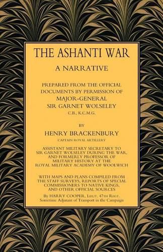 Ashanti War (1874): A Narrative Prepared from the Official Document by Permission of Major-General Sir Garnet Wolseley Volume