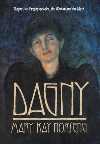 Cover image for Dagny: Dagny Juel Przybyszewska, the Woman and the Myth