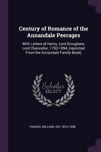 Cover image for Century of Romance of the Annandale Peerages