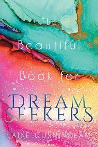 Cover image for The Beautiful Book for Dream Seekers: Powerful Inspiration for Building Your Best Life