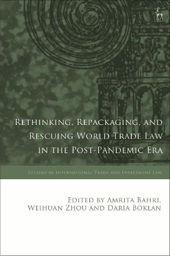 Cover image for Rethinking, Repackaging, and Rescuing World Trade Law in the Post-Pandemic Era