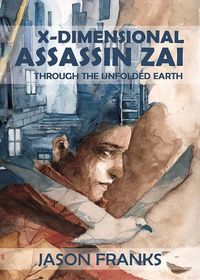 Cover image for X-Dimensional Assassin Zai Through the Unfolded Earth