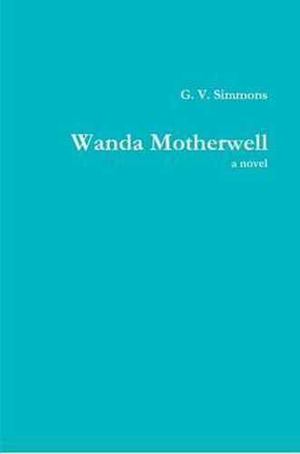 Cover image for Wanda Motherwell, a Novel