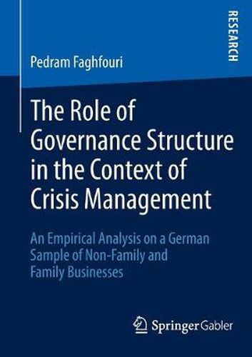 Cover image for The Role of Governance Structure in the Context of Crisis Management: An Empirical Analysis on a German Sample of Non-Family and Family Businesses