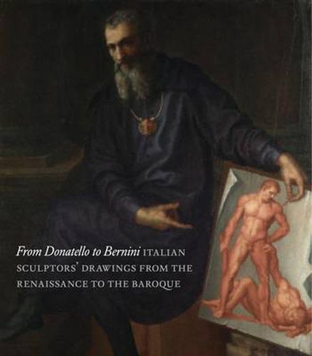 Cover image for From Donatello to Bernini: Italian Sculptors' Drawings from the Renaissance to the Baroque